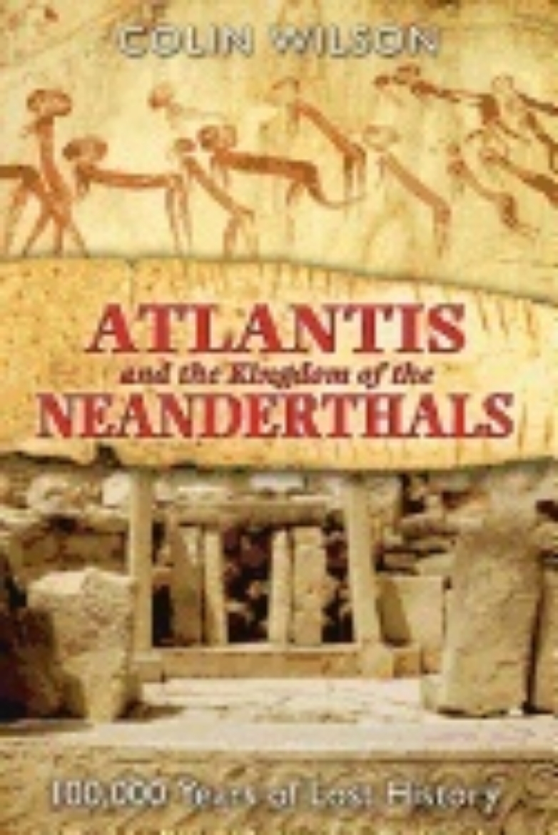 Picture of Atlantis And The Kingdom Of The Neanderthals : 100,000 Years of Lost History