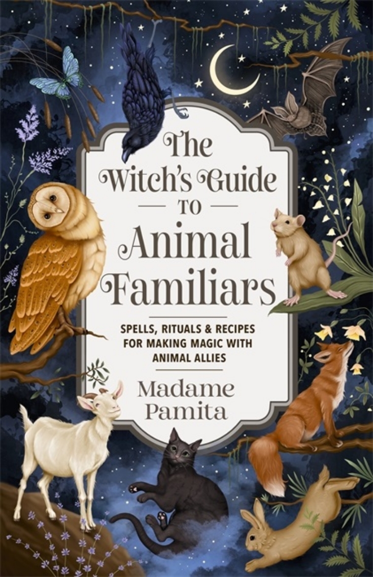 Picture of The Witch's Guide to Animal Familiars: Spells, Rituals & Recipes for Making Magic with Animal Allies