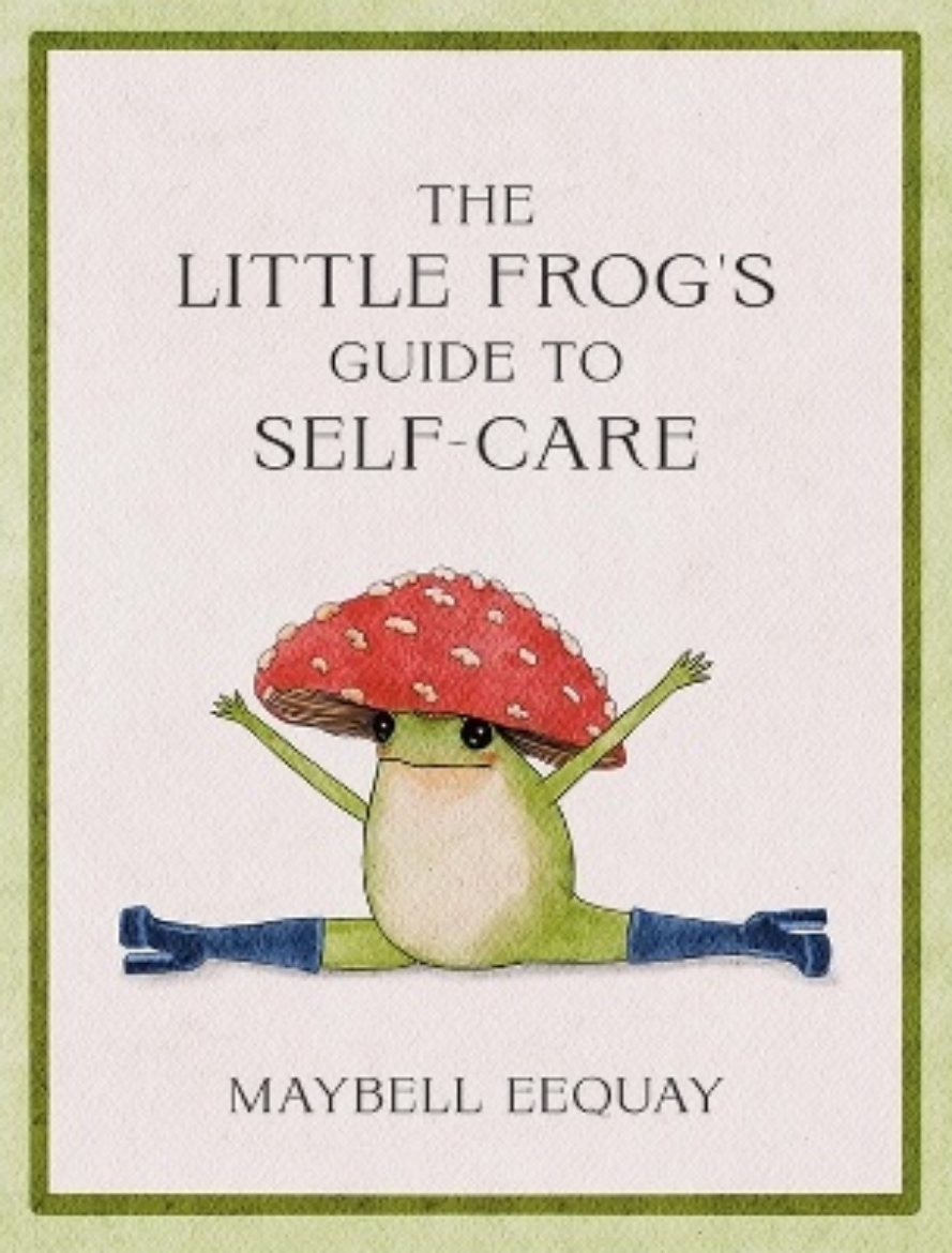 Picture of The Little Frog's Guide to Self-Care: Affirmations, Self-Love and Life Lessons According to the Internet's Beloved Mushroom Frog