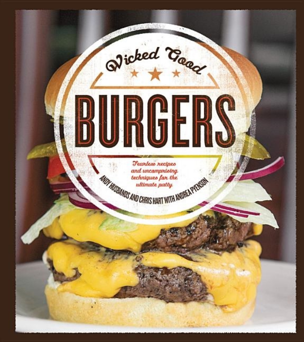 Picture of Wicked good burgers - fearless recipes and uncompromising techniques for th