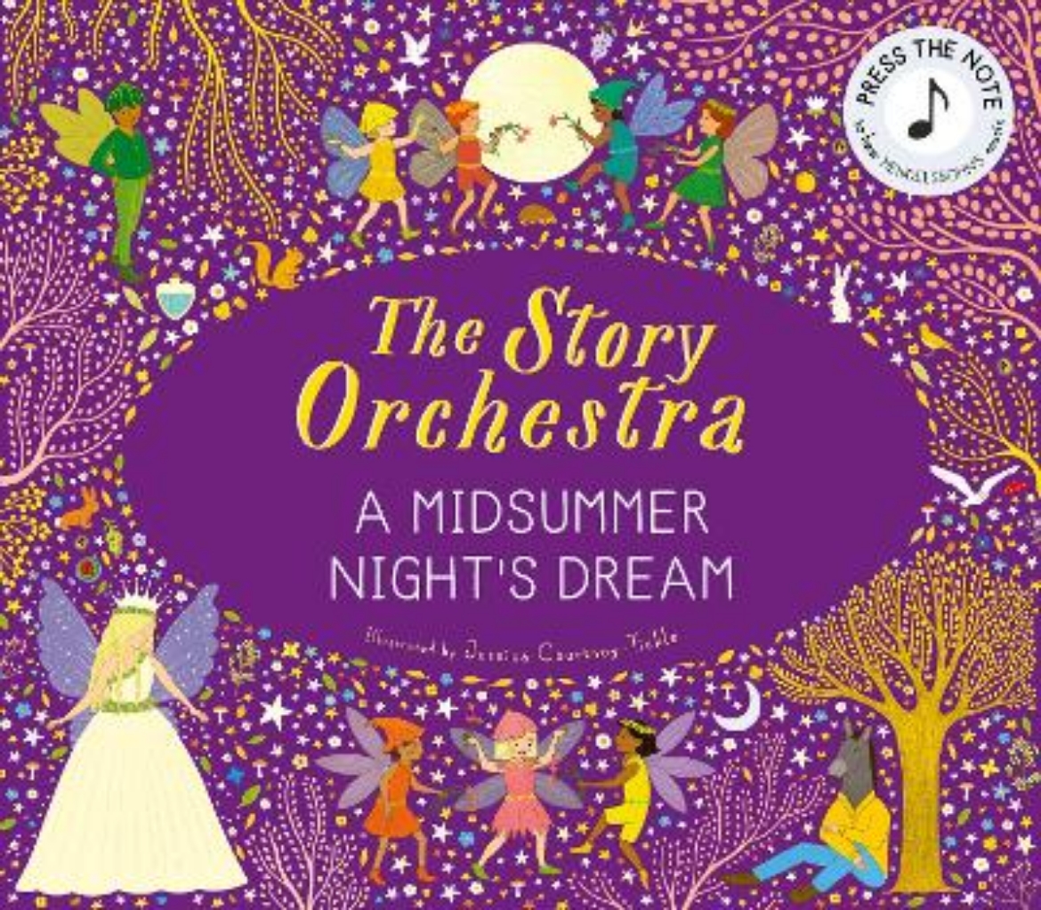 Picture of The Story Orchestra: Shakespeare's A Midsummer Night's Dream: Press the note to hear Mendelssohn's music: Volume 10