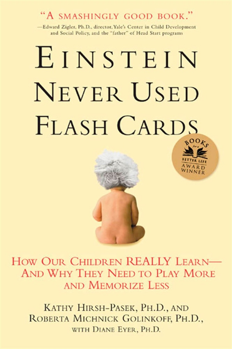 Picture of Einstein Never Used Flash Cards: How Our Children Really Learn--and Why They Need to Play More and Memorize Less