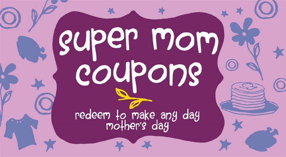 Picture of Super Mom Coupons: Redeem to Make Any Day Mother's Day