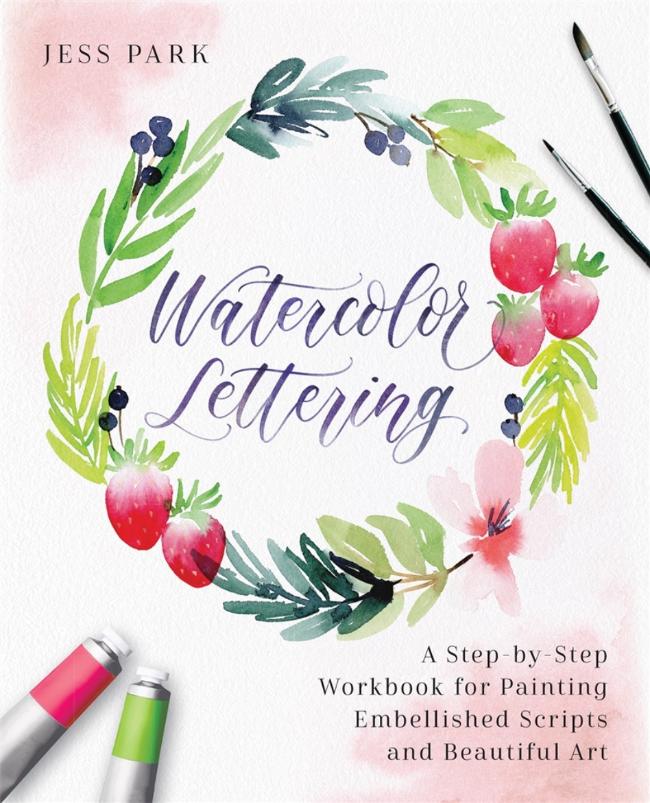 Picture of Watercolor Lettering: A Step-by-Step Workbook for Painting Embellished Scripts and Beautiful Art