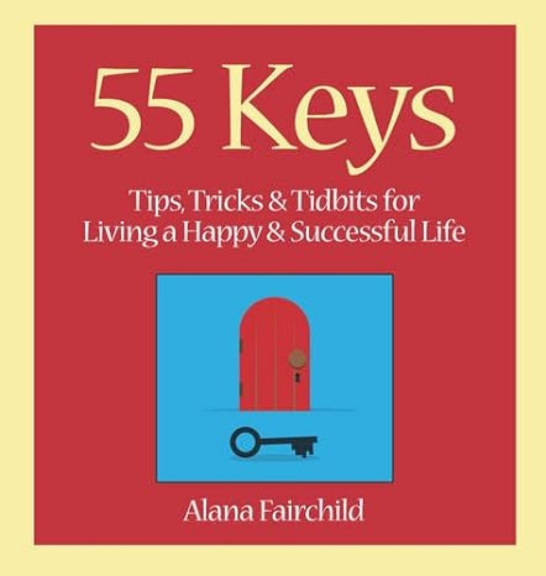 Picture of 55 keys - tips, tricks and tidbits for living a happy and successful life