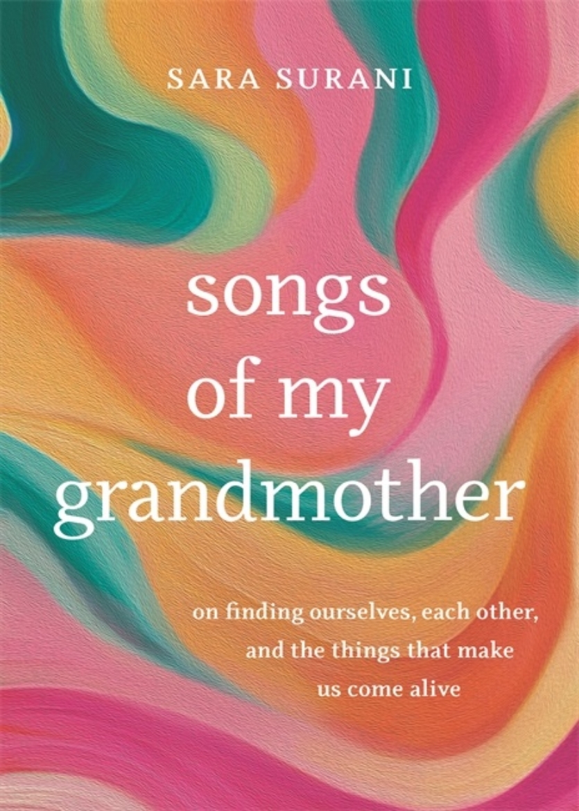 Picture of Songs of My Grandmother: On Finding Ourselves, Each Other, and the Things That Make Us Come Alive