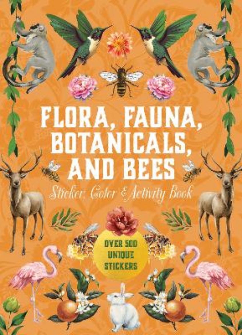 Picture of Flora, Fauna, Botanicals, and Bees Sticker, Color & Activity Book: Over 500 Unique Stickers!