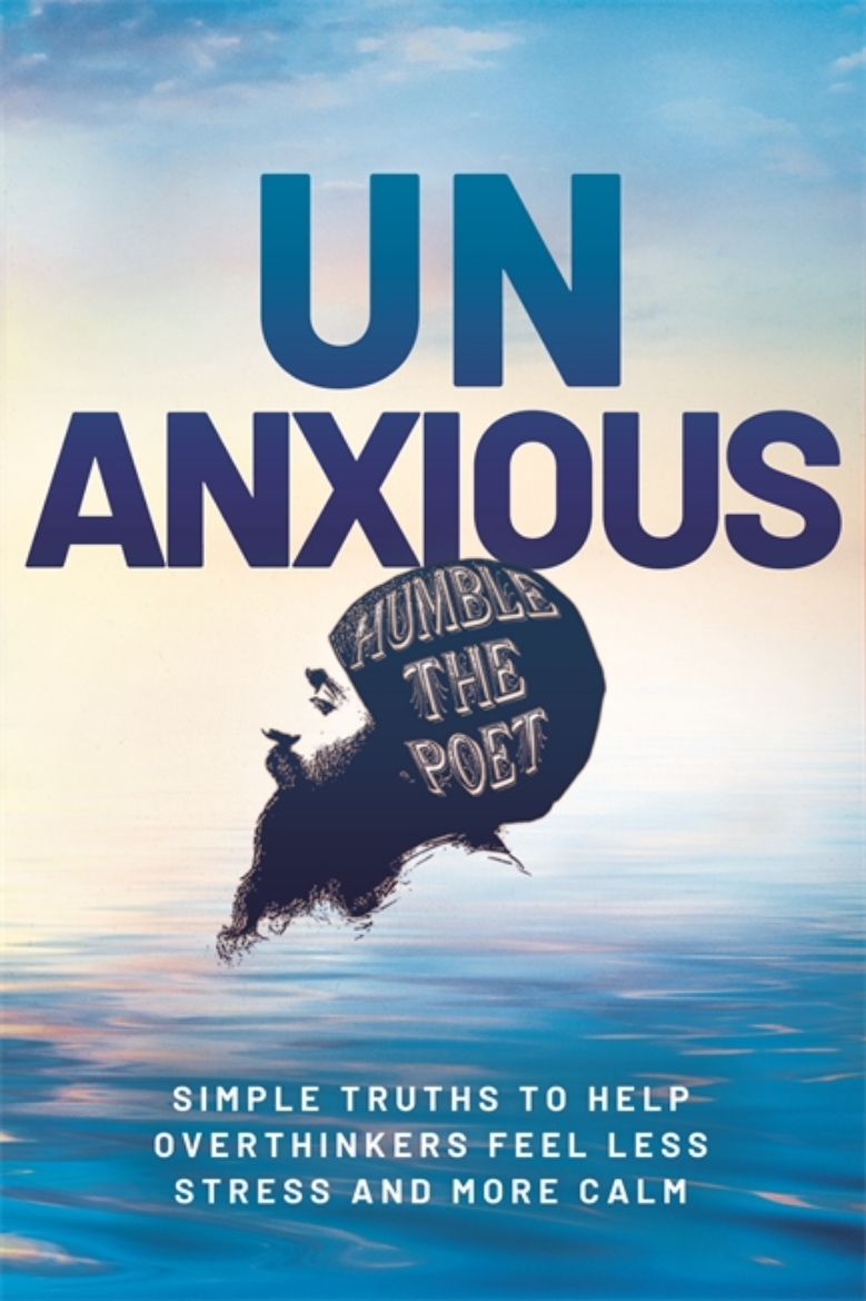 Picture of Unanxious: Simple Truths to Help Overthinkers Feel Less Stress and More Calm