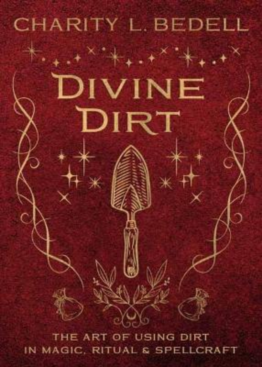 Picture of Divine Dirt: The Art of Using Dirt in Magic, Ritual & Spellcraft