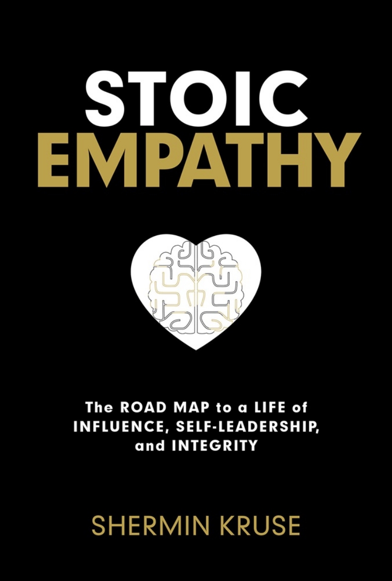 Picture of Stoic Empathy: The Road Map to a Life of Influence, Self-Leadership, and Integrity