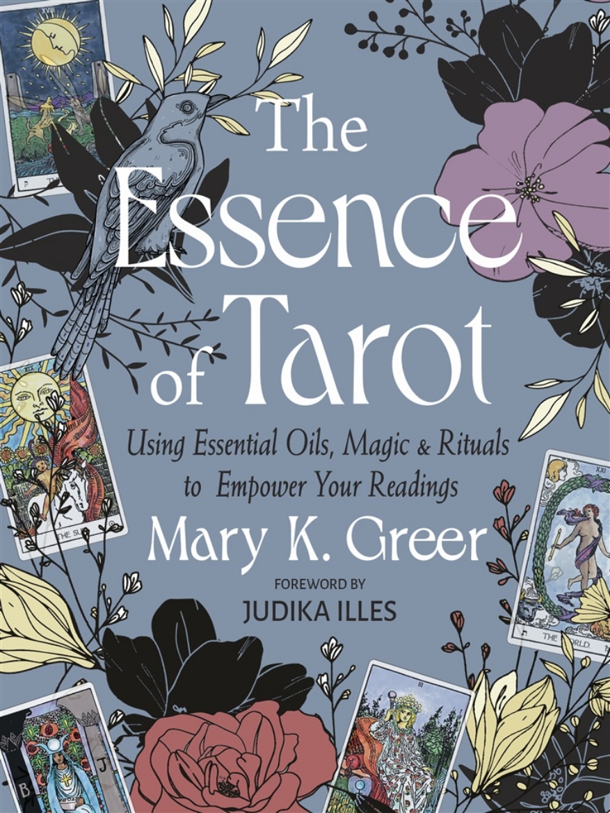 Picture of The Essence of Tarot: Using Essential Oils, Magic, and Rituals to Empower Your Readings