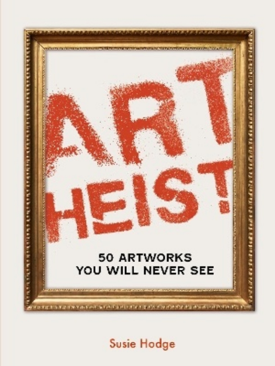 Picture of Art Heist: 50 Artworks You Will Never See