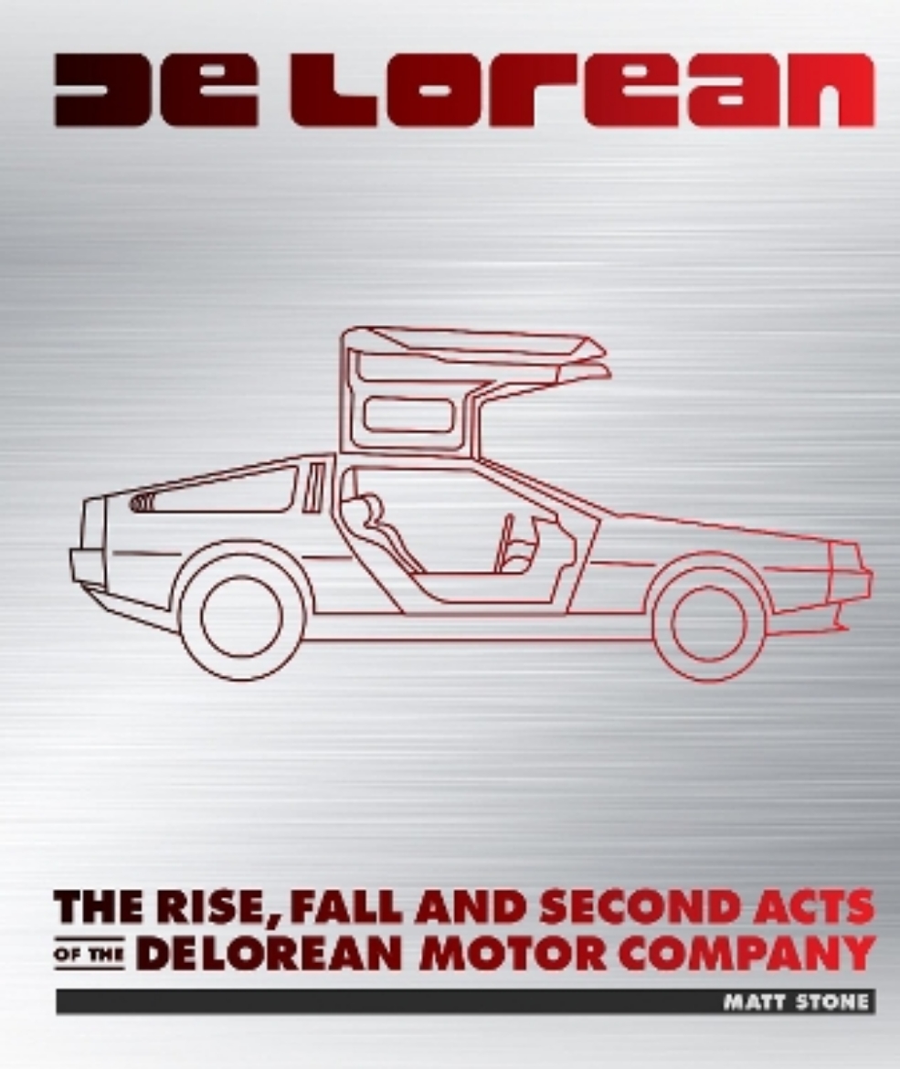 Picture of DeLorean: The Rise, Fall and Second Acts of the DeLorean Motor Company