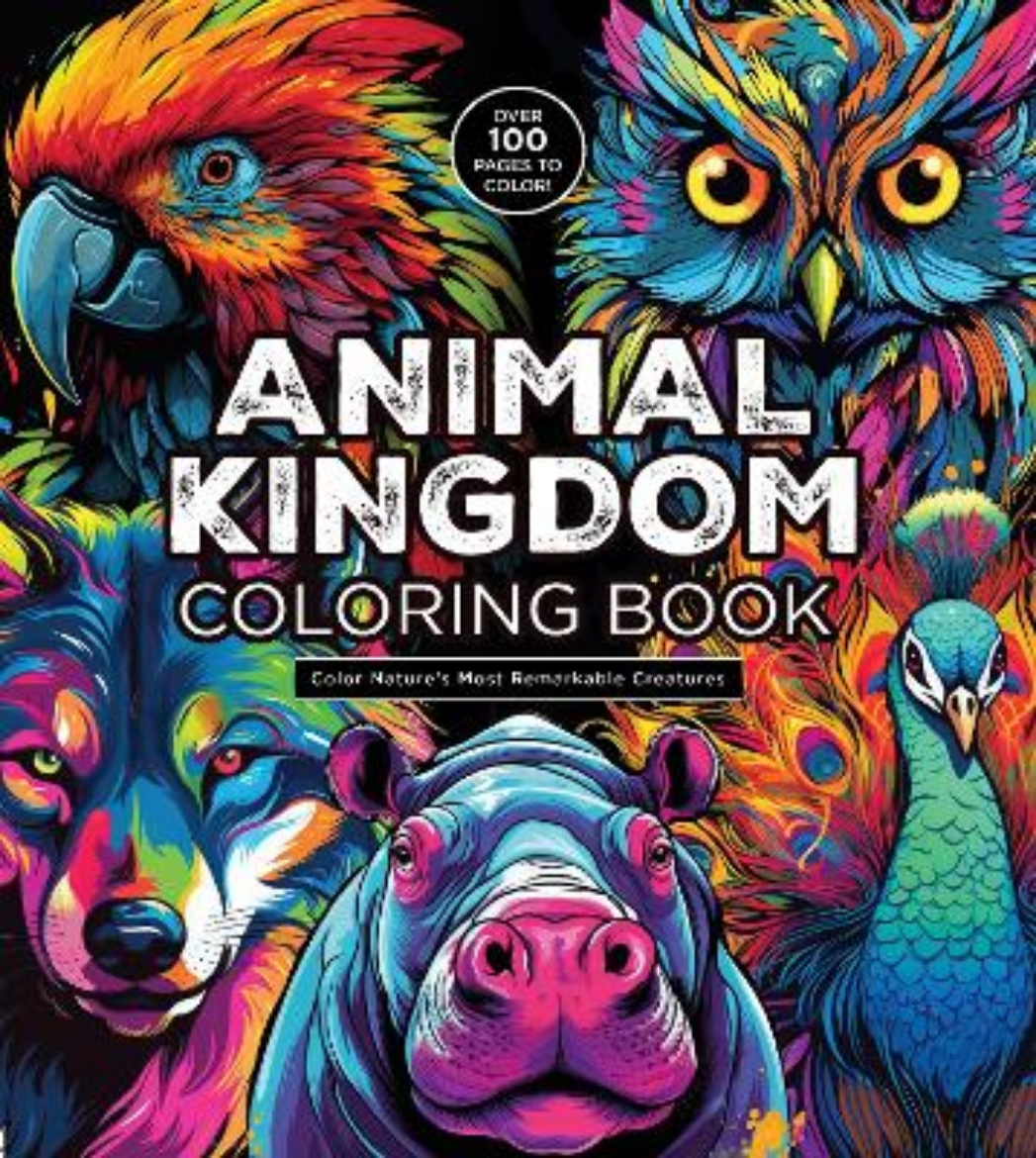 Picture of Animal Kingdom Coloring Book: Color Nature's Most Remarkable Creatures - Over 100 Pages to Color!