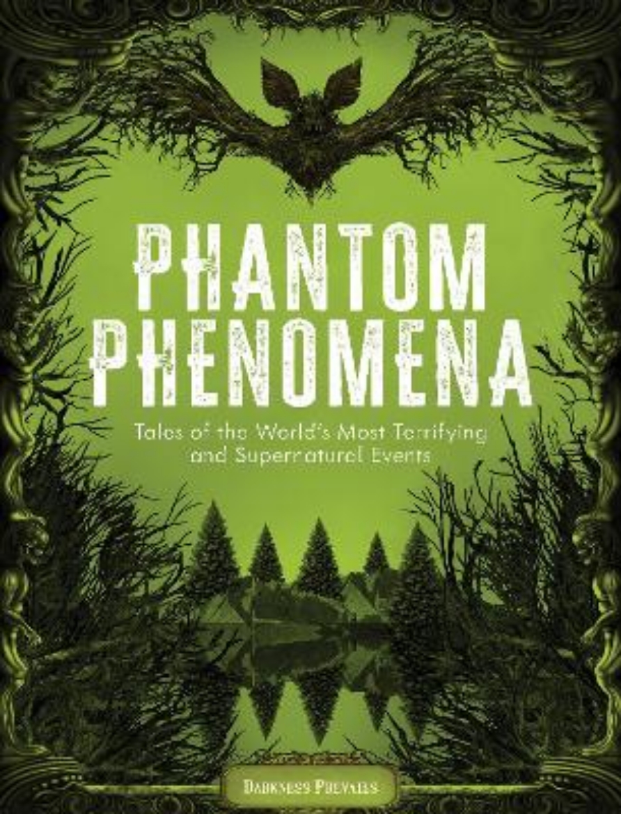 Picture of Phantom Phenomena: Tales of the World's Most Terrifying and Supernatural Events