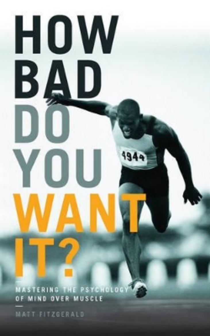 Picture of How bad do you want it? - mastering the psychology of mind over muscle