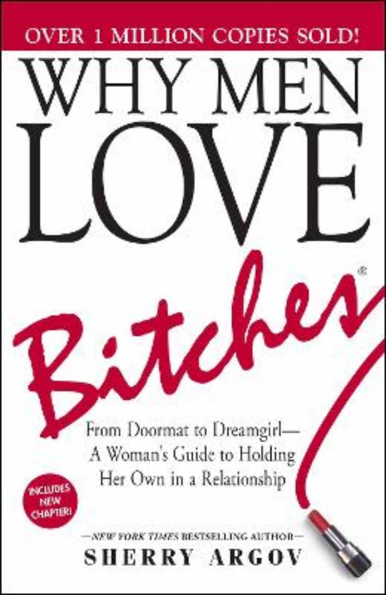 Picture of Why men love bitches - from doormat to dreamgirl-a womans guide to holding