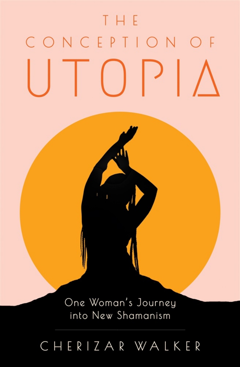 Picture of The Conception of Utopia: One Woman's Journey into New Shamanism