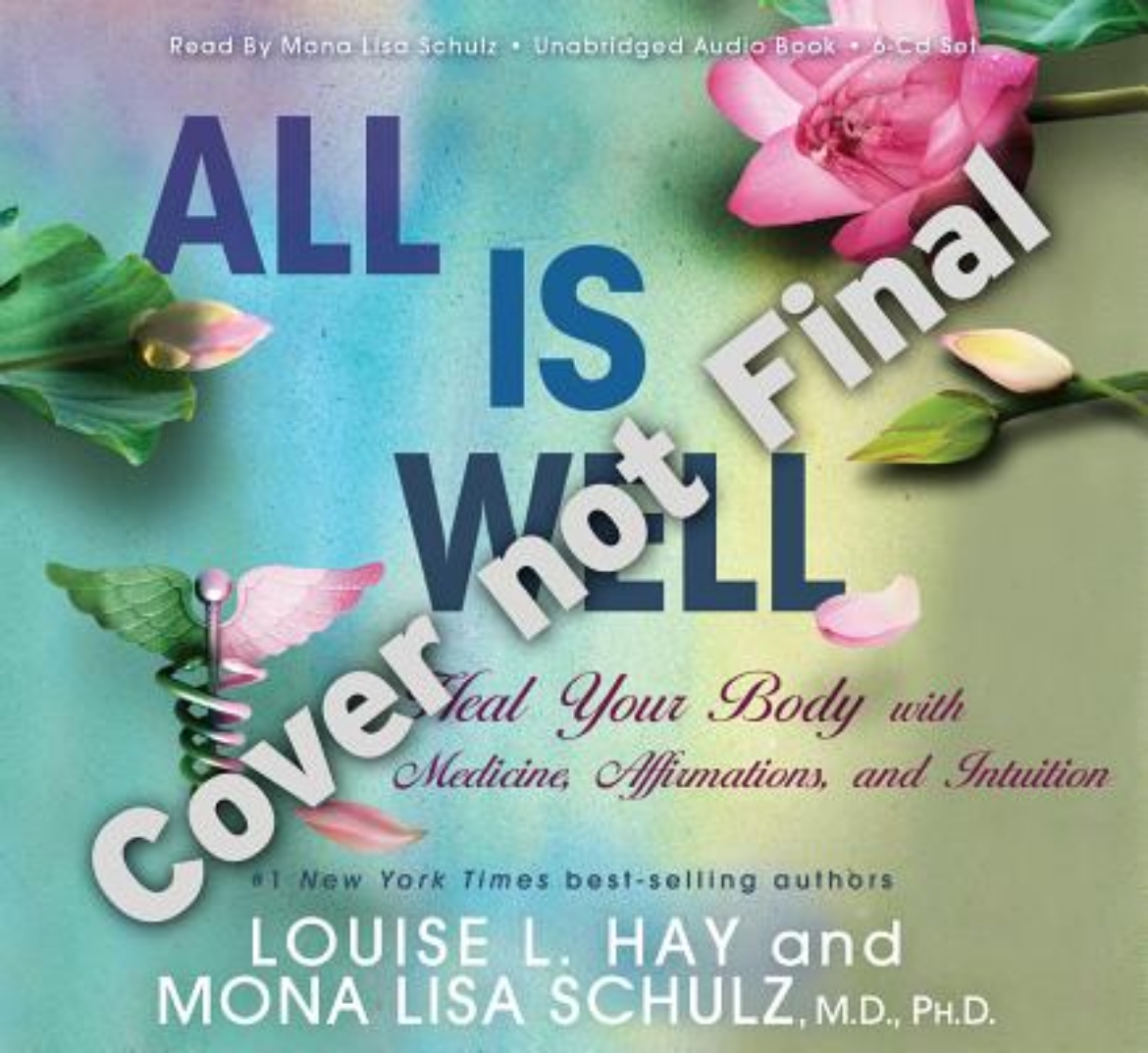 Picture of All Is Well : Heal Your Body with Medicine, Affirmations, and Intuition