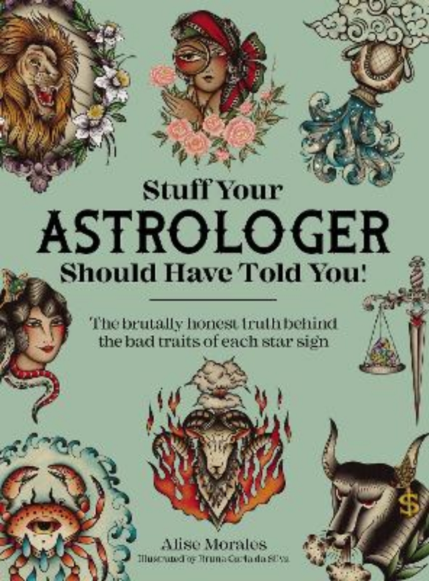 Picture of Stuff Your Astrologer Should Have Told You: The Brutally Honest Truth Behind the Bad Traits of Each Star Sign