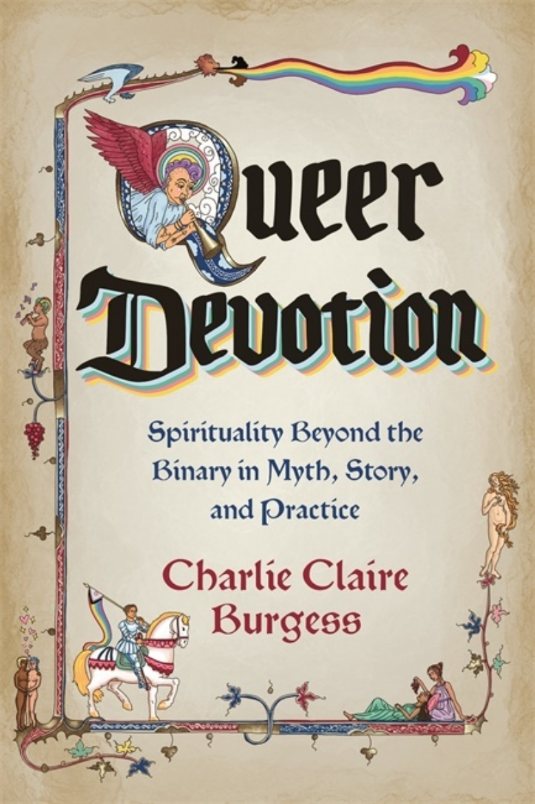 Picture of Queer Devotion: Spirituality Beyond the Binary in Myth, Story and Practice