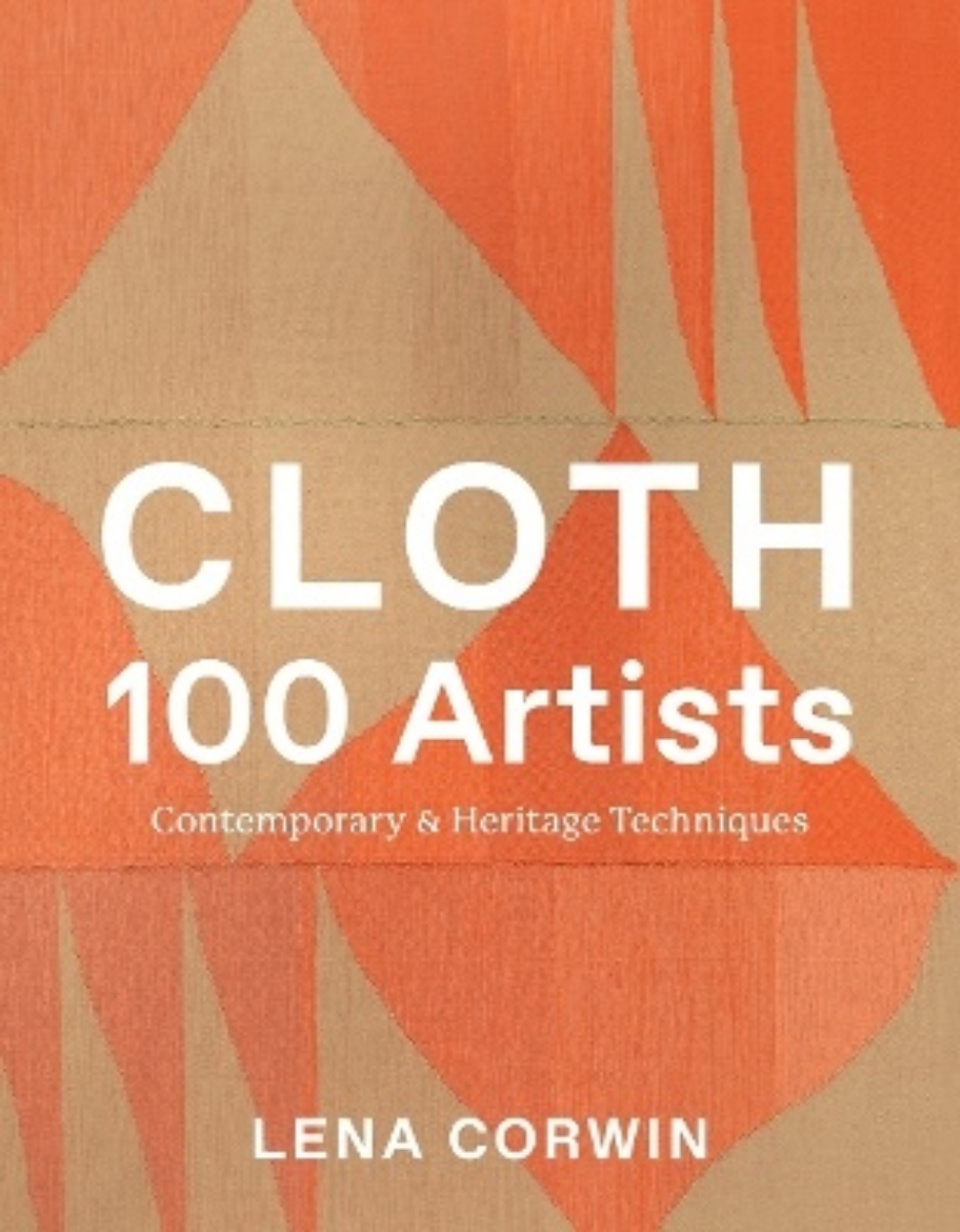 Picture of Cloth 100 Artists: Contemporary & Heritage Techniques