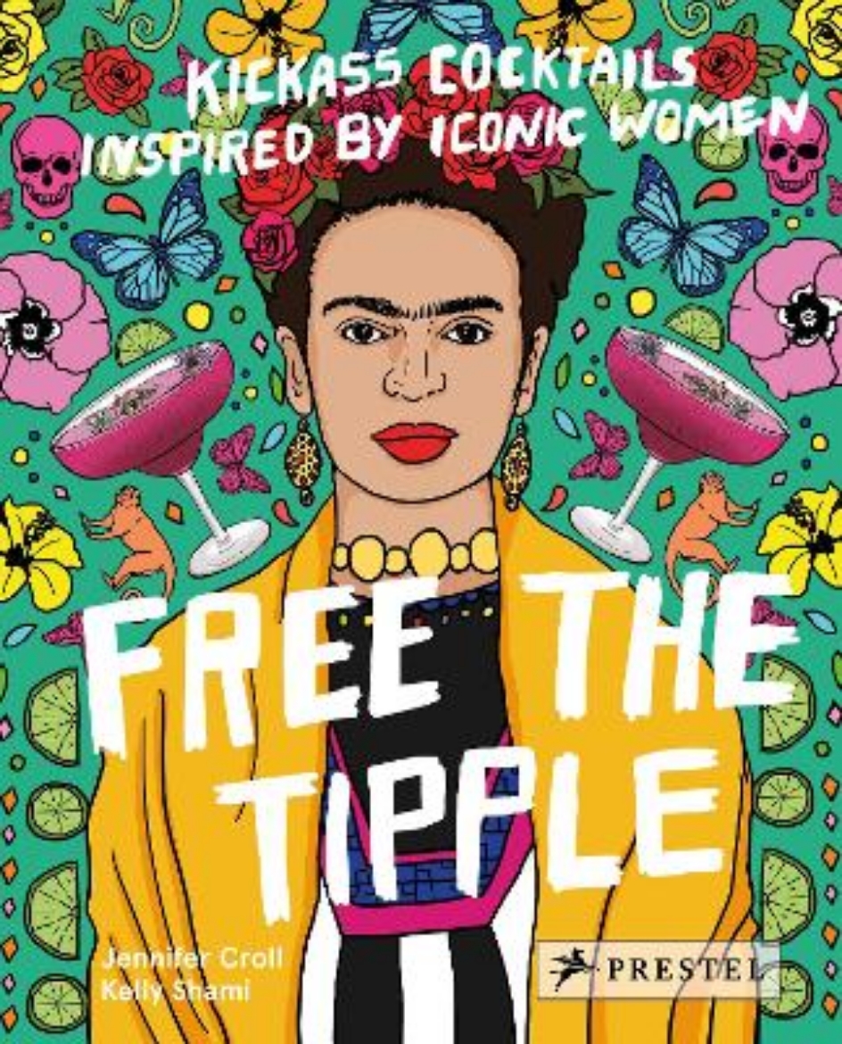 Bild på Free the Tipple: Kickass Cocktails Inspired by Iconic Women