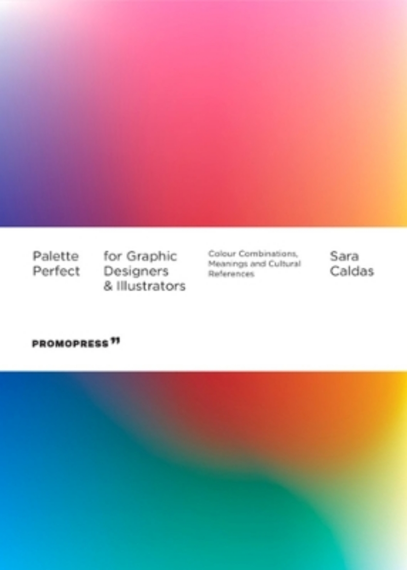 Bild på Palette Perfect For Graphic Designers And Illustrators: Colour Combinations, Meanings and Cultural References