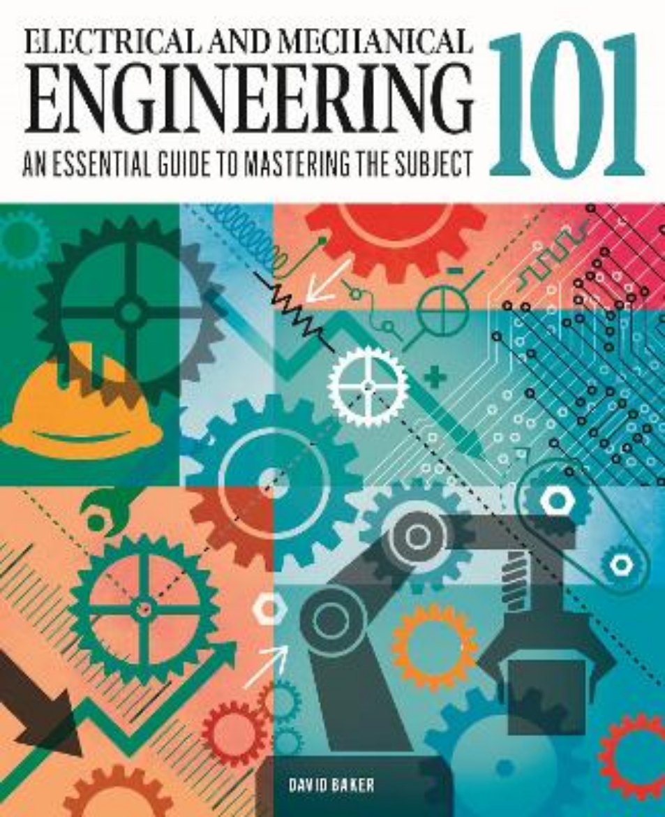 Picture of Electrical and Mechanical Engineering 101: An Essential Guide to Mastering the Subject