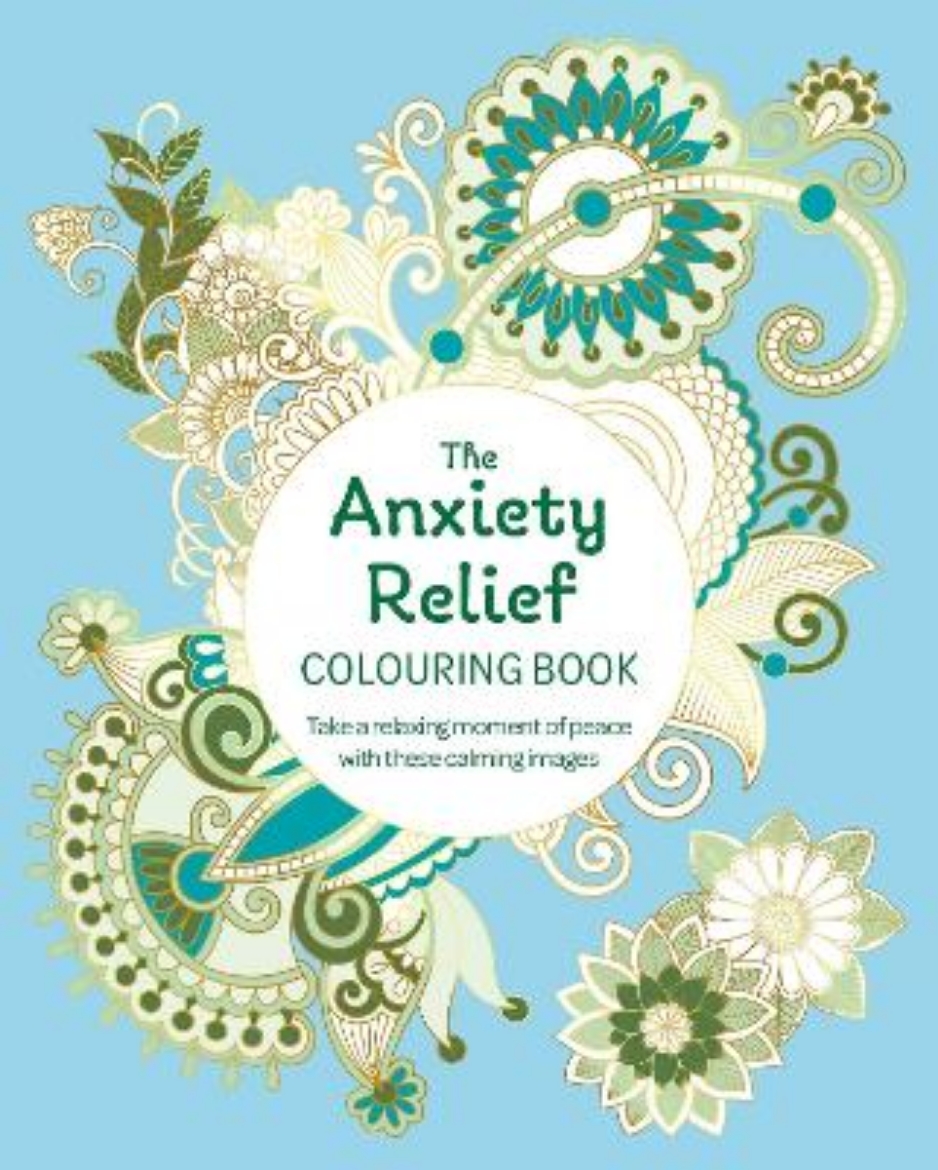 Picture of The Anxiety Relief Colouring Book: Take a Relaxing Moment of Peace with these Calming Images