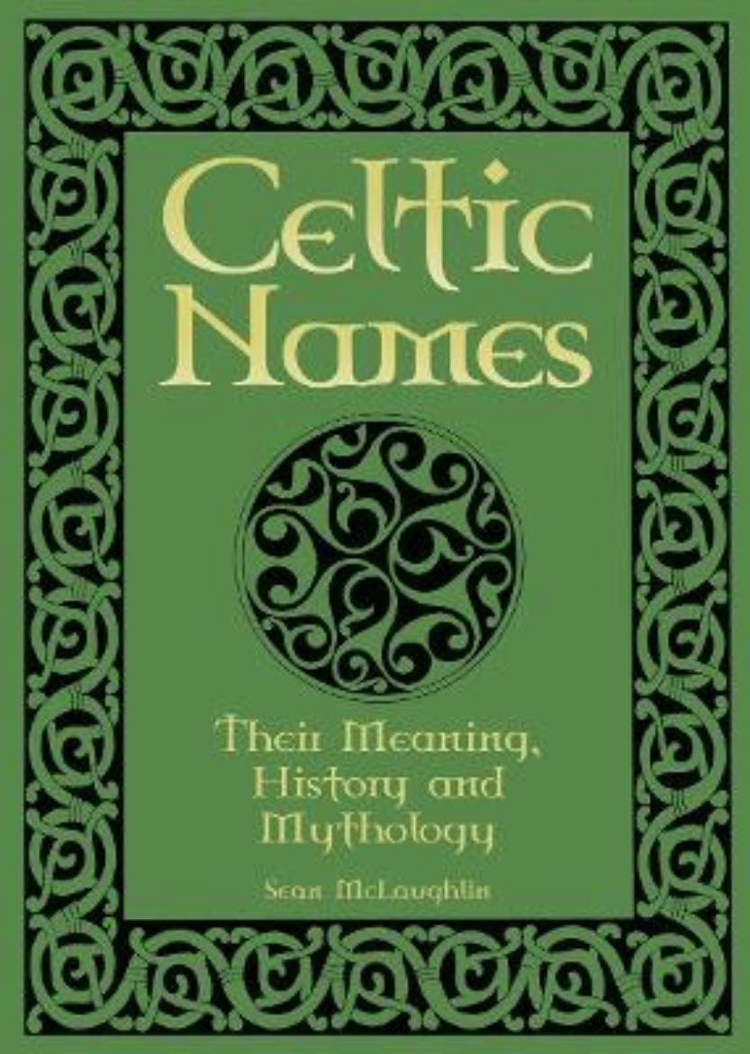 Picture of Celtic Names: Their Meaning, History and Mythology