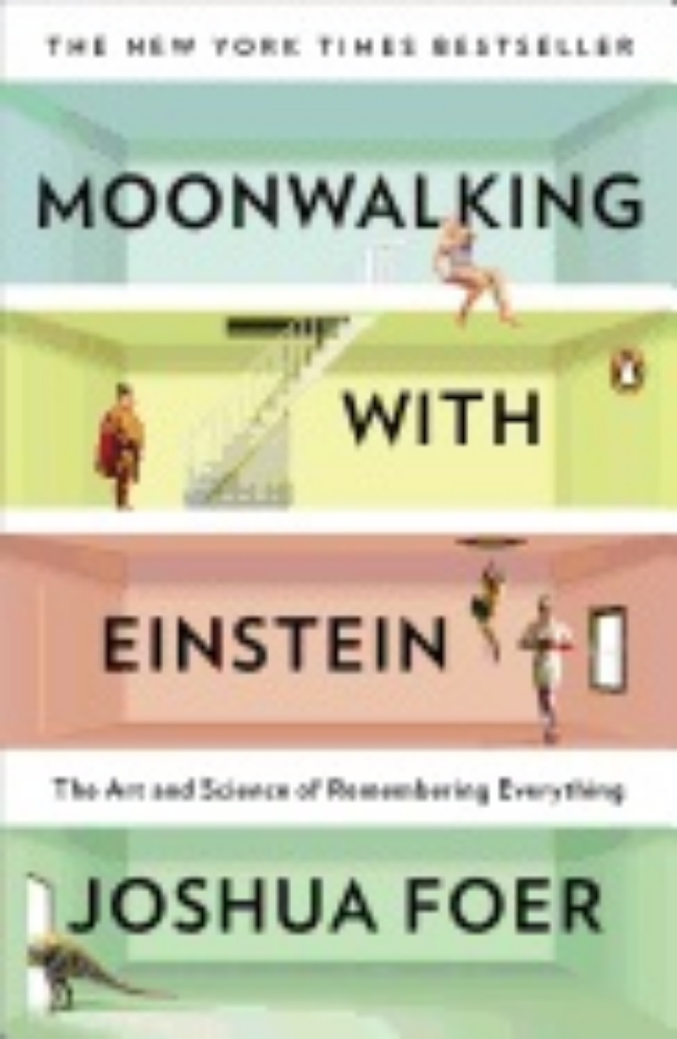 Picture of Moonwalking with einstein - the art and science of remembering everything