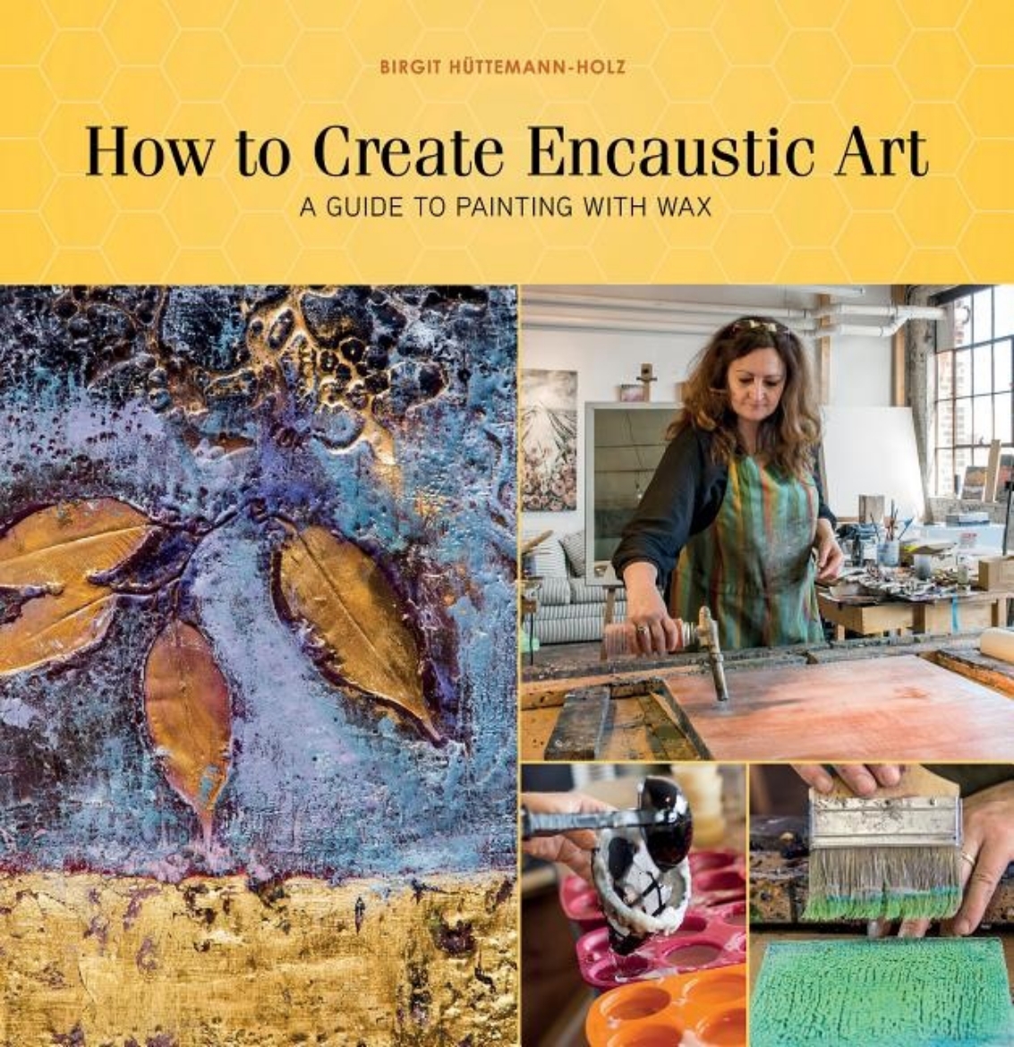 Picture of How To Create Encaustic Art : A Guide to Painting with Wax