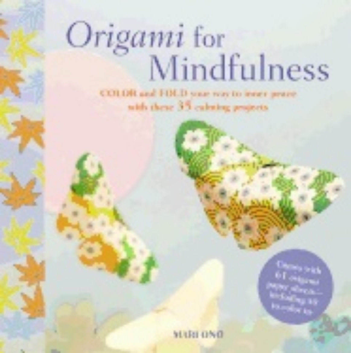 Picture of Origami for mindfulness - color and fold your way to inner peace with these