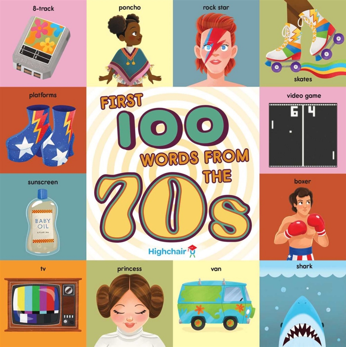 Picture of First 100 Words From the 70s (Highchair U): (Pop Culture Books for Kids, History Board Books for Kids, Educational Board Books)