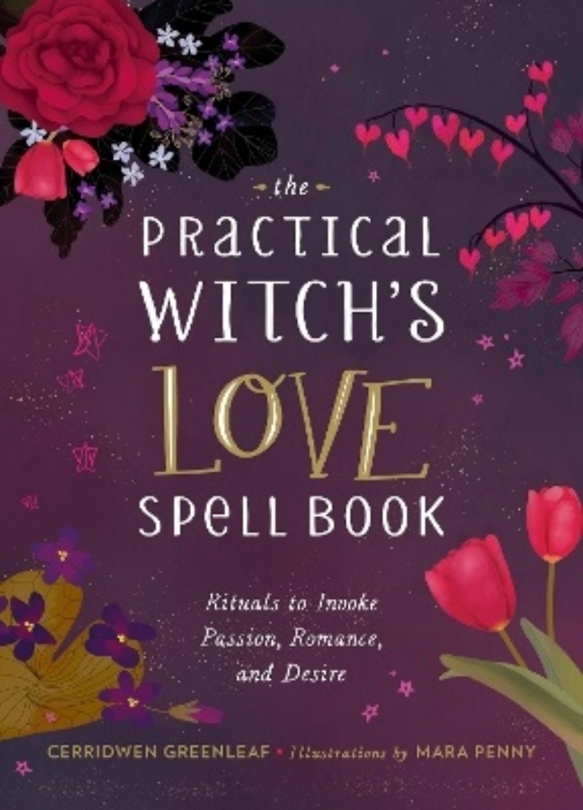 Picture of The Practical Witch's Love Spell Book: For Passion, Romance, and Desire
