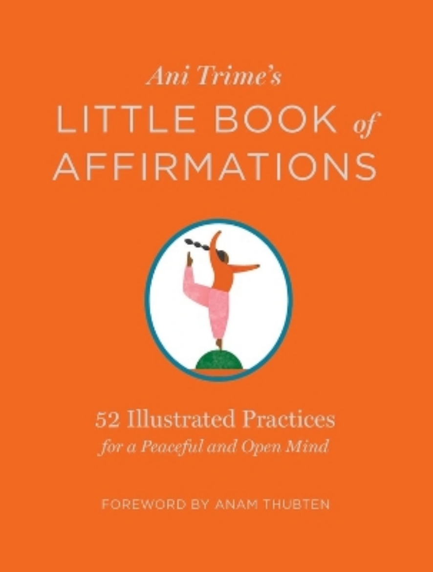 Picture of Ani Trime's Little Book of Affirmations: 52 Illustrated Practices for a Peaceful and Open Mind