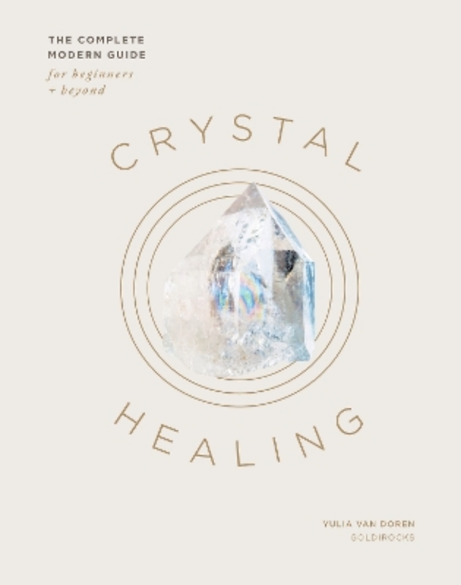 Picture of Crystal Healing: The Complete Modern Guide for Beginners and Beyond