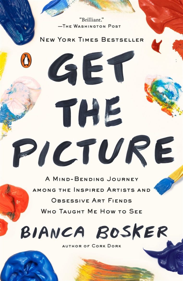 Picture of Get the Picture: A Mind-Bending Journey among the Inspired Artists and Obsessive Art Fiends Who Taught Me How to See