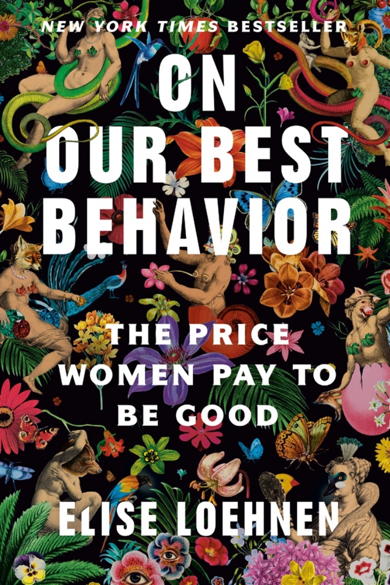 Picture of On Our Best Behavior: The Price Women Pay to Be Good