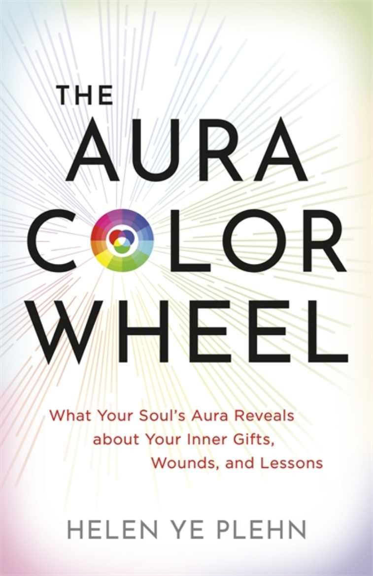 Bild på The Aura Colour Wheel: What Your Soul’s Aura Reveals about Your Inner Gifts, Wounds and Lessons