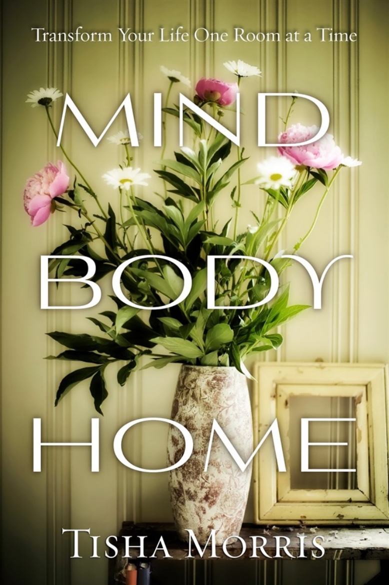 Picture of MIND, BODY, HOME: Transform Your Life One Room At A Time