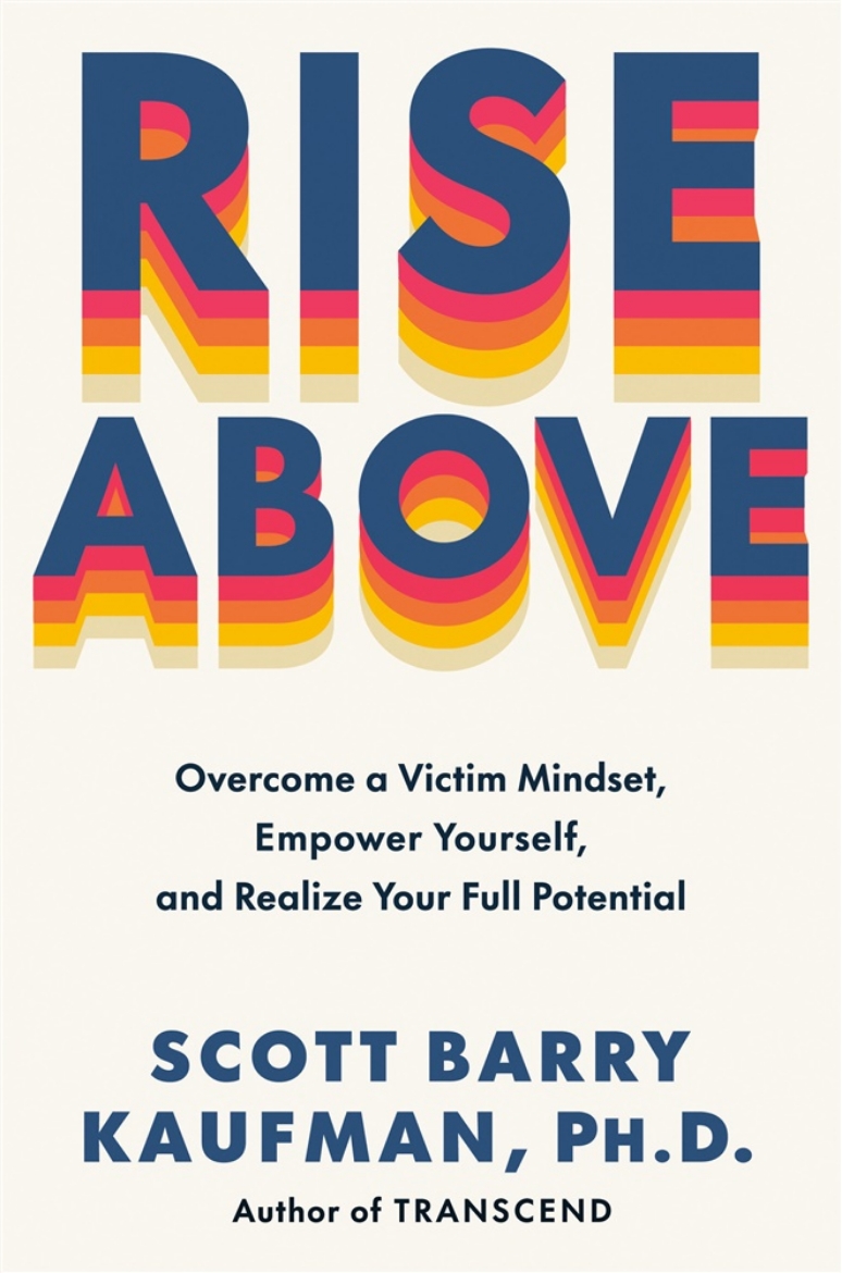 Picture of Rise Above: Overcome a Victim Mindset, Empower Yourself, and Realize Your Full Potential