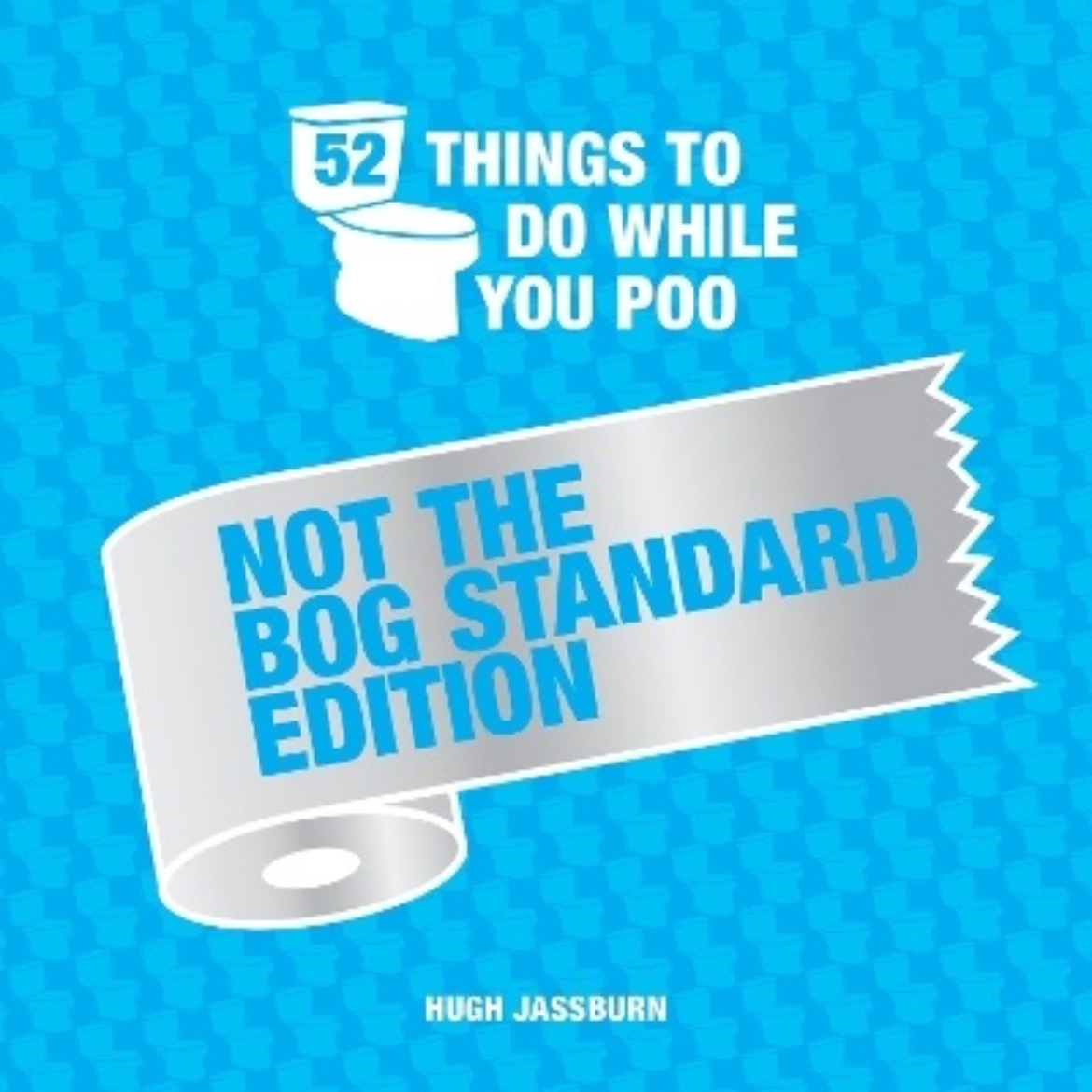 Picture of 52 Things to Do While You Poo: Not the Bog-Standard Edition: Poop Puzzles, Hilarious Activities and Toot Trivia to Keep You Occupied: A Funny Bathroom Activity Book