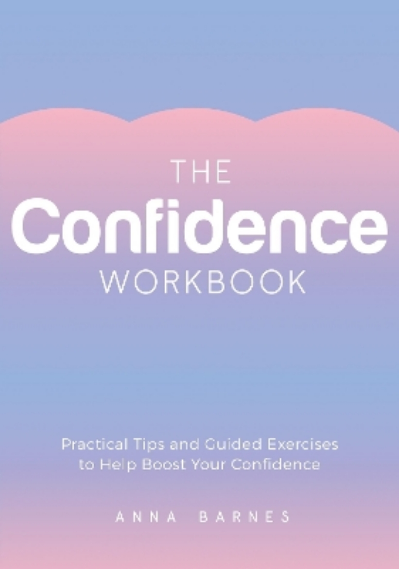 Picture of The Confidence Workbook: Practical Tips and Guided Exercises to Help Boost Your Confidence