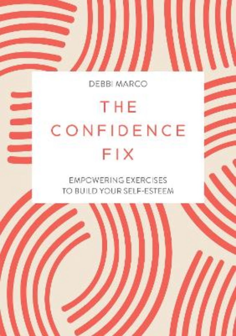 Picture of The Confidence Fix: Empowering Exercises to Build Your Self-Esteem