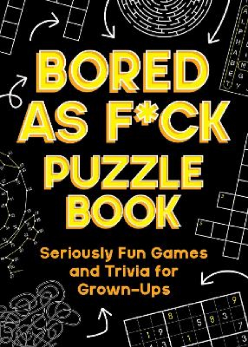 Picture of Bored As F*ck Puzzle Book: Seriously Fun Games and Trivia for Grown-Ups