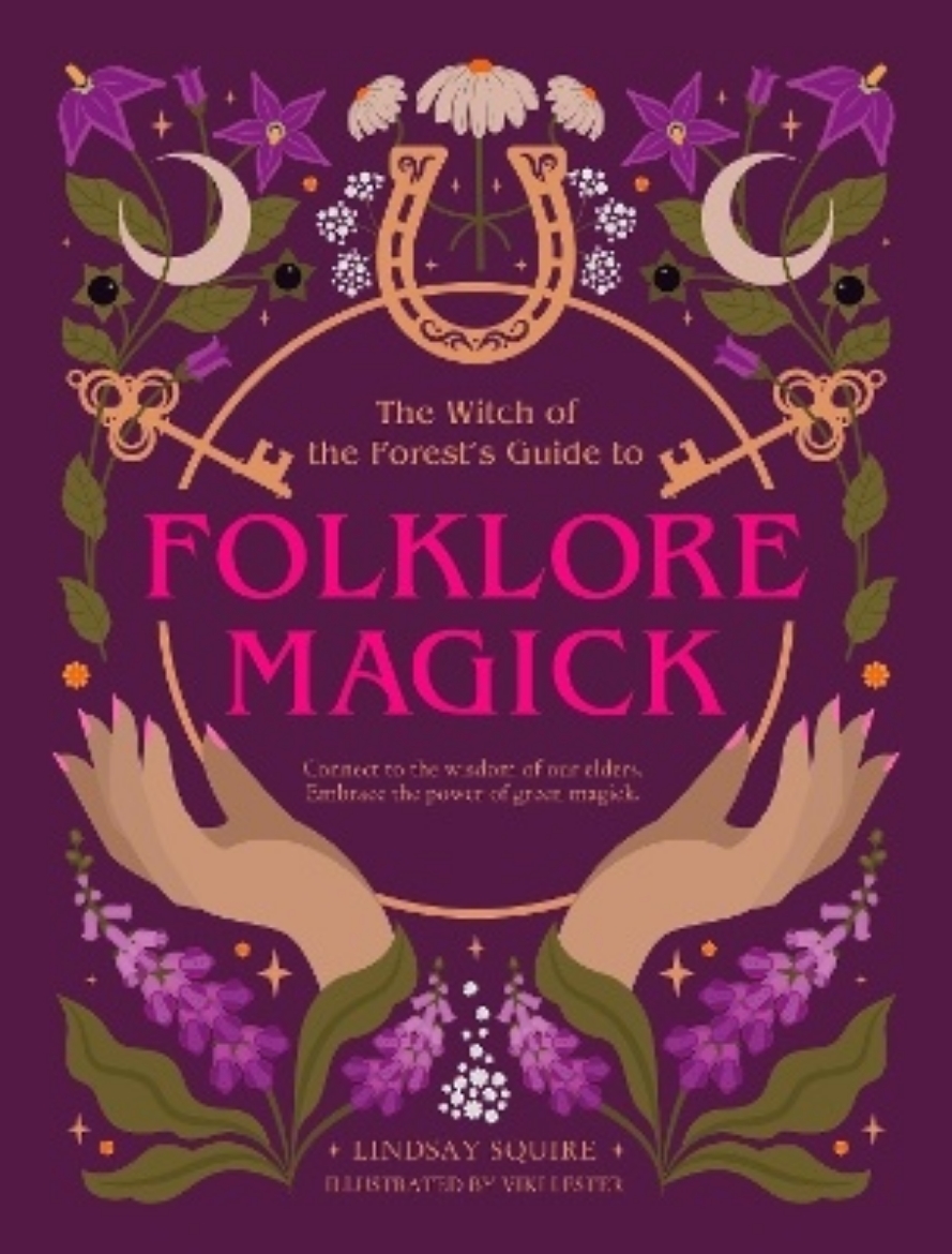 Picture of The Witch of the Forest's Guide to Folklore Magick: Connect to the wisdom of our elders. Embrace the power of green magick.