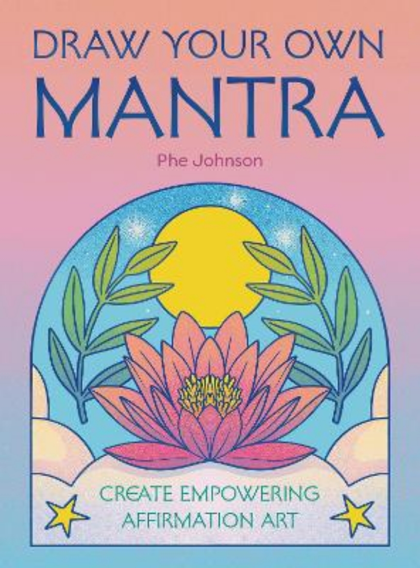Picture of Draw Your Own Mantra: Create Empowering Affirmation Art