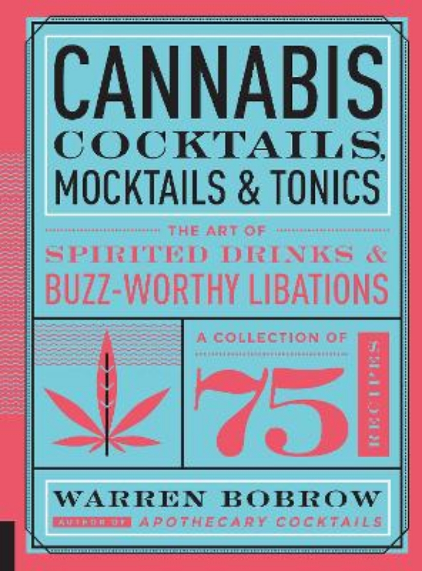 Picture of Cannabis Cocktails, Mocktails & Tonics: The Art of Spirited Drinks and Buzz-Worthy Libations